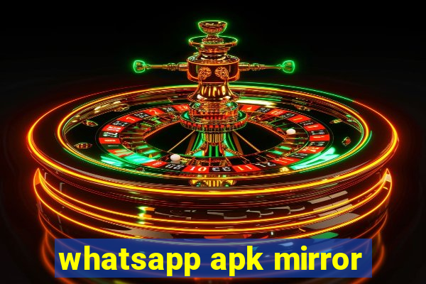 whatsapp apk mirror